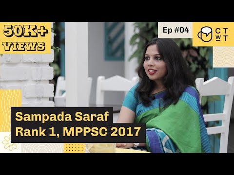 CTwT E04 - MPPSC 2017 Topper Sampada Saraf Rank 1