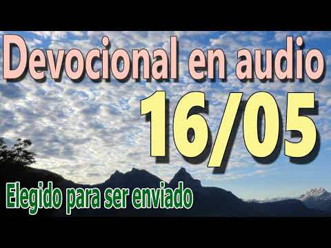 Devocional en audio 16/05 - Elegido para ser enviado