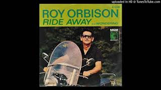 Roy Orbison - Ride Away