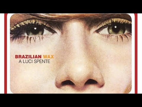 Brazilian Wax "Chissà se un samba"