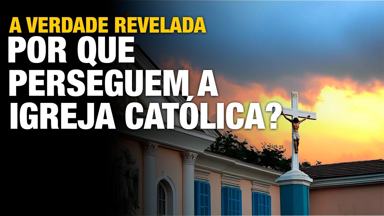 A Verdade Por Trás da Perseguição à Igreja Católica