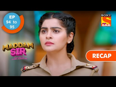 Maddam Sir | मैड्डम सर | Ep 94 & Ep 95 | RECAP