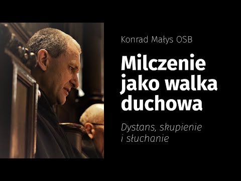 Milczenie jako walka duchowa. Dystans, skupienie i słuchanie