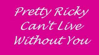 Pretty Ricky-Cant Live Without You