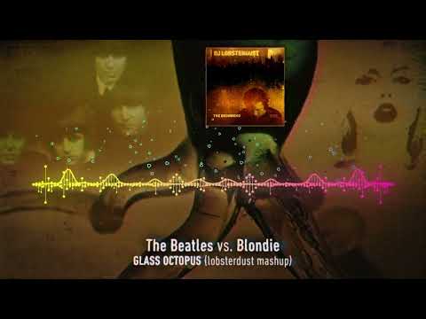 The Beatles vs. Blondie - Glass Octopus (lobsterdust mashup)