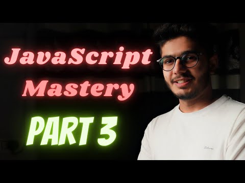 JavaScript | Beginning to Mastery Complete Course Part 3