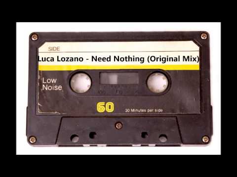 Luca Lozano - Need Nothing (Original Mix)
