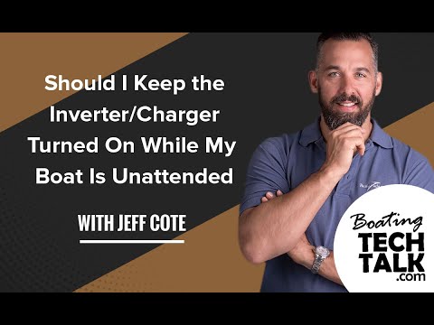 Should I Keep the Inverter/Charger on While My Boat Is Unattended?