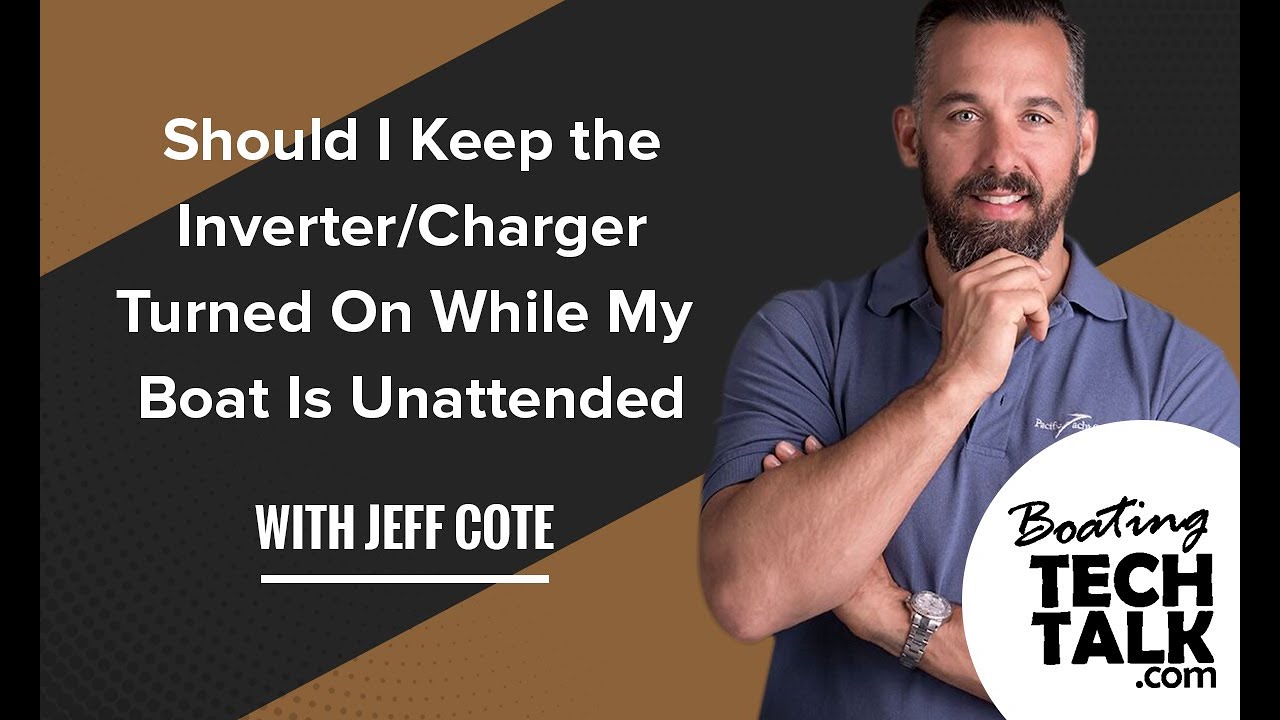 Should I Keep the Inverter/Charger Turned On While My Boat Is Unattended?