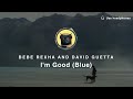 [8D Audio] Bebe Rexha and David Guetta – I'm Good (Blue)