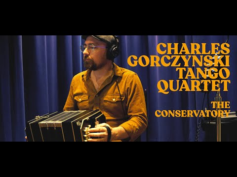 The Conservatory - Charles Gorczynski Tango Quartet