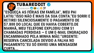“Esqueça as férias em família”, meu pai latiu “Is