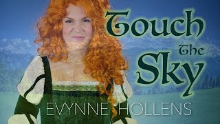 Touch the Sky from Disney's BRAVE - Cover by Evynne Hollens