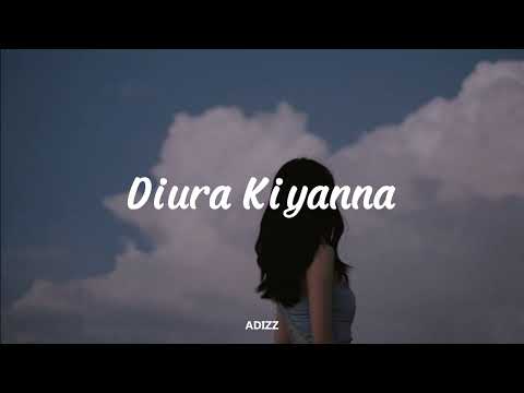 Diura Kiyanna - දිව්රා කියන්න (slowed + reverb)
