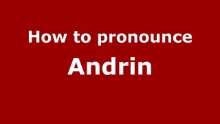 How to pronounce Andrin