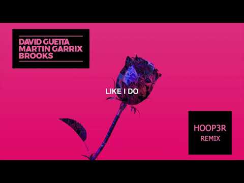 David Guetta, Martin Garrix & Brooks - Like I Do (Hoop3r Remix)