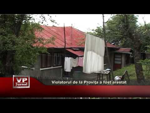 Violatorul de la Proviţa a fost arestat
