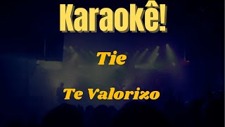 Karaokê Te Valorizo - Tie