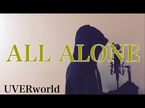 【フル歌詞付き】 ALL ALONE - UVERworld (monogataru cover) Video