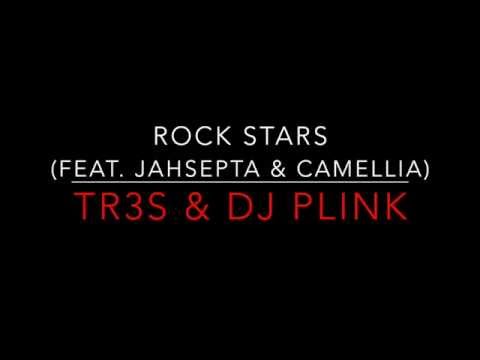 DJ Plink & TR3S - Rock Stars (Feat. Jashsepta & Camellia)