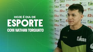 #HOJEÉDIADEESPORTE - Nathan  Torquato