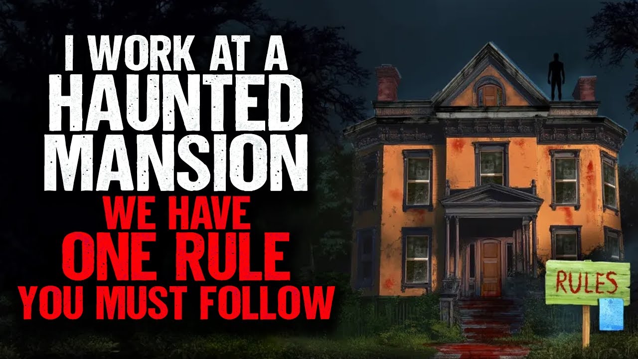 I work at a HAUNTED Mansion. We have ONE RULE you must follow.