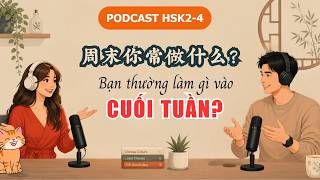 [HSK1-3]  LUYỆN NGHE TIẾNG TRUNG | Bạn thường làm gì vào cuối tuần? | Chinese Podcast