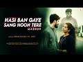 Hasi Ban Gaye Sang Hoon Tere Mashup 2021 Pranabesh Sarkar Sreetama Baidya Emraan Hashmi