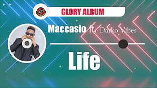 Maccasio   Life ft  Darko Vibes (OFFICIAL AUDIO)