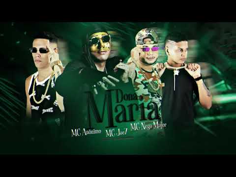 Dona Maria - Mc Anônimo, Mc Joe7, Nego Major (DjChavoso)