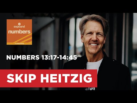 Numbers 13:17-14:45 | Skip Heitzig
