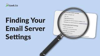 How to Find Your Email Server Settings for tawk.to | IMAP, SMTP, Ports and Encryption