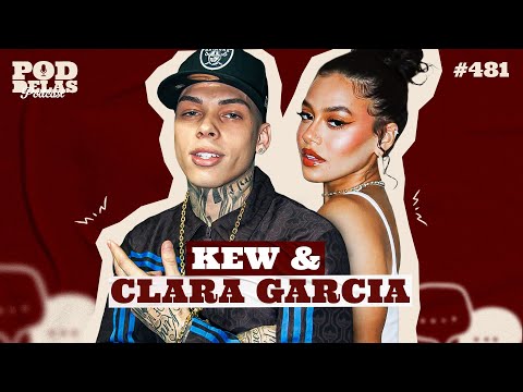 KEW E CLARA GARCIA - PODDELAS PODCAST #481