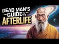 Dead Man's Guide to the Afterlife ( The Bardo Thodol )