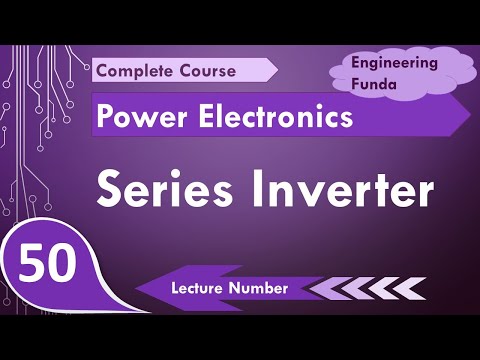 Series Inverter Basics working and waveforms in Power Electronics by Engineering Funda