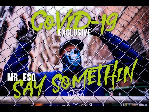 COVID-19 EXCLUSIVE: Mr. ESQ - Say Somethin [OFFICIAL MUSIC VIDEO]