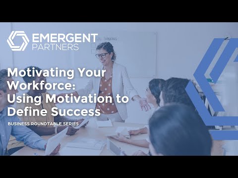 Motivating Your Workforce: Using Motivation to Define Success