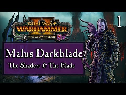 Malus Darkblade – The Shadow & The Blade – Mortal Empires – Total War: Warhammer 2 – Part 1
