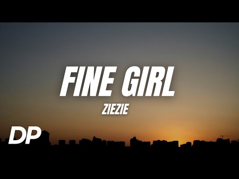 ZieZie - Fine Girl (Lyrics)