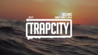 Trap City Emmit Fenn   Oceans feat  Nylo DeuHKkfptZ0