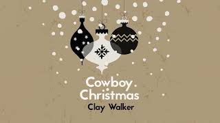 Clay Walker - Cowboy Christmas (Official Audio)