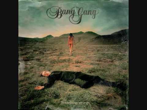 Bang gang - Everything is gone