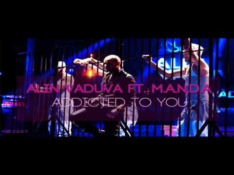ALIN VADUVA feat .M.A.N.D.A - ADDICTED TO YOU ( RADIO EDIT )
