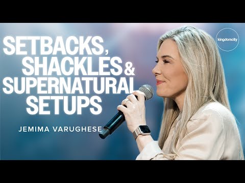 Setbacks, Shackles & Supernatural Setups by Jemima Varughese | Sunday Service