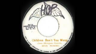 Max Romeo - Children Don't You Weep (Hop)
