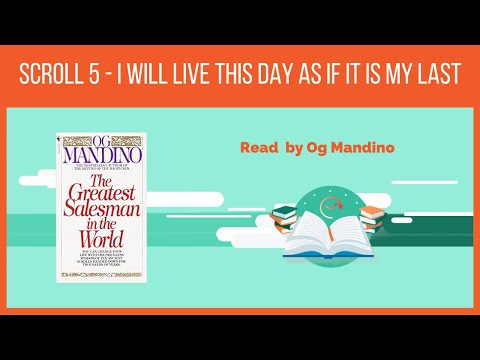 Scroll 5 - I will live this day as if it's my last - Og Mandino (The Greatest Salesman In The World)