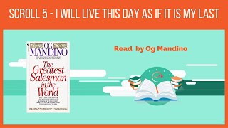 Scroll 5 - I will live this day as if it's my last - Og Mandino (The Greatest Salesman In The World)