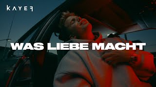 KAYEF - WAS LIEBE MACHT (OFFICIAL VIDEO)