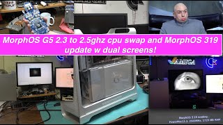 MorphOS G5 2.3 to 2.5ghz cpu swap and MorphOS 319 update w dual screens!