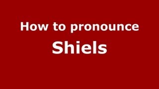 How to pronounce Shiels